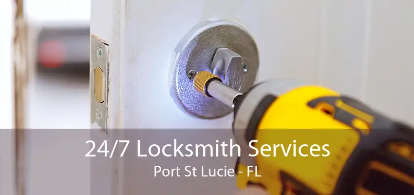 24/7 Locksmith Services Port St Lucie - FL