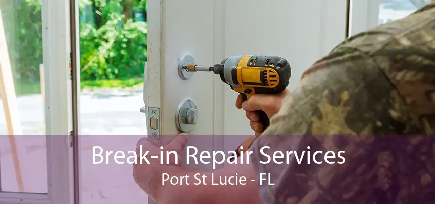 Break-in Repair Services Port St Lucie - FL