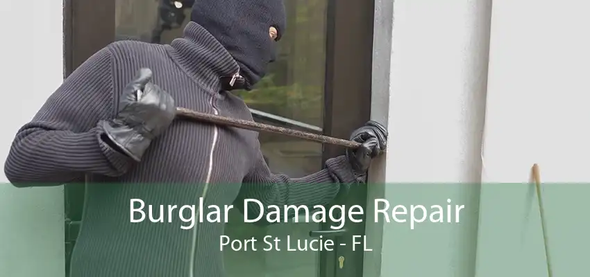 Burglar Damage Repair Port St Lucie - FL