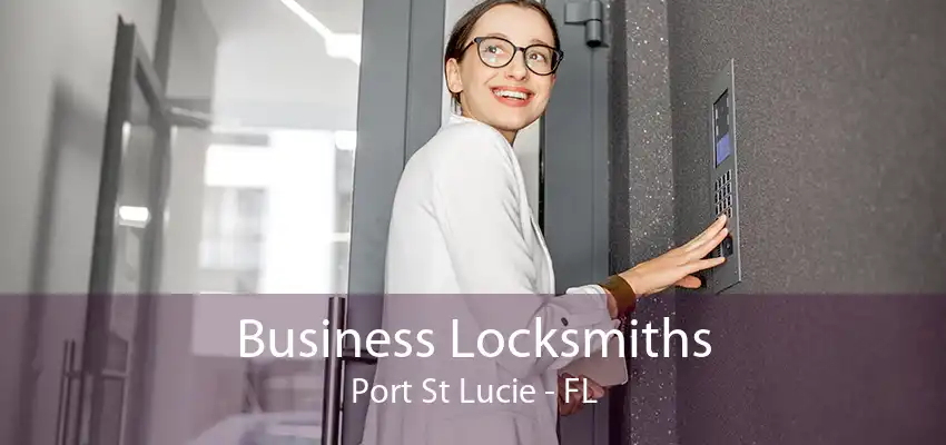 Business Locksmiths Port St Lucie - FL