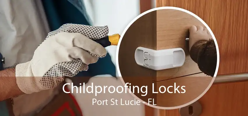 Childproofing Locks Port St Lucie - FL