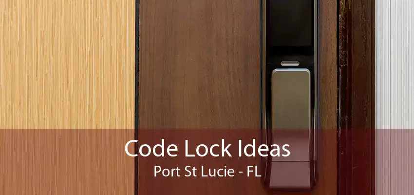 Code Lock Ideas Port St Lucie - FL