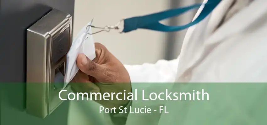 Commercial Locksmith Port St Lucie - FL