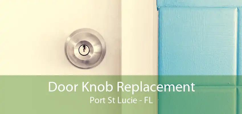 Door Knob Replacement Port St Lucie - FL