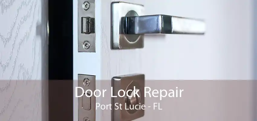 Door Lock Repair Port St Lucie - FL