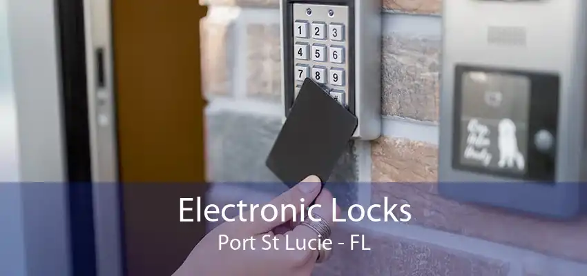 Electronic Locks Port St Lucie - FL