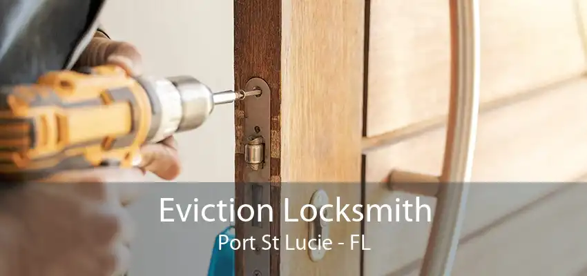 Eviction Locksmith Port St Lucie - FL