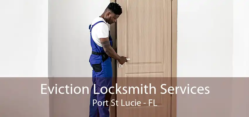 Eviction Locksmith Services Port St Lucie - FL