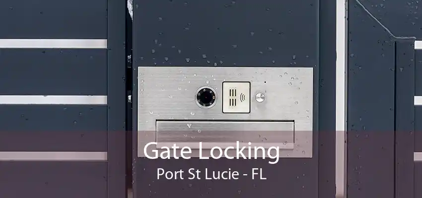 Gate Locking Port St Lucie - FL