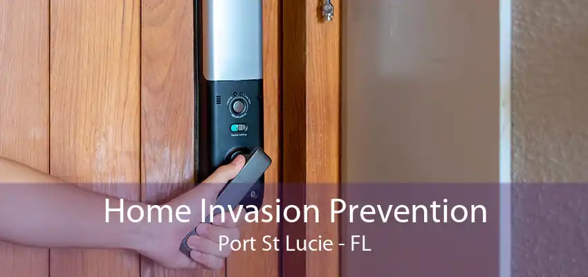 Home Invasion Prevention Port St Lucie - FL