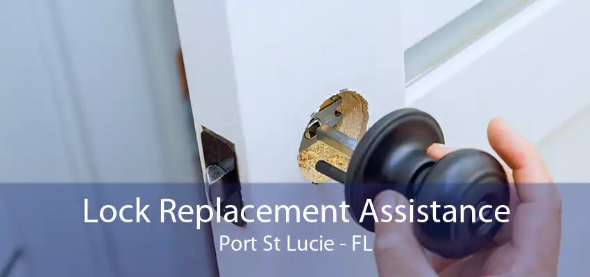 Lock Replacement Assistance Port St Lucie - FL