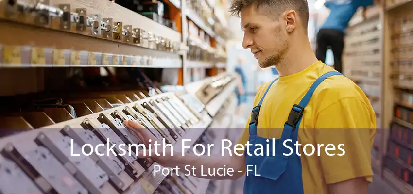 Locksmith For Retail Stores Port St Lucie - FL