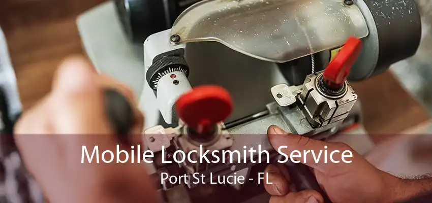 Mobile Locksmith Service Port St Lucie - FL