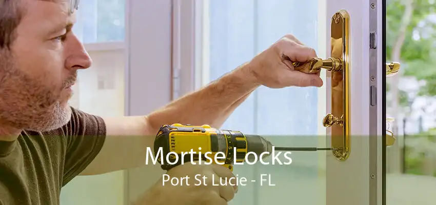 Mortise Locks Port St Lucie - FL