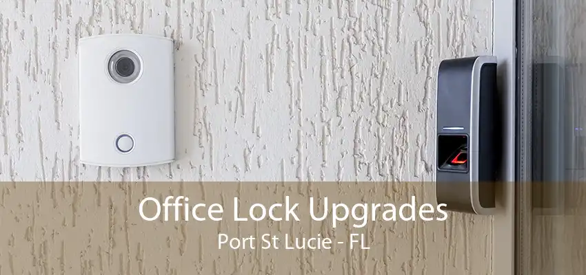 Office Lock Upgrades Port St Lucie - FL