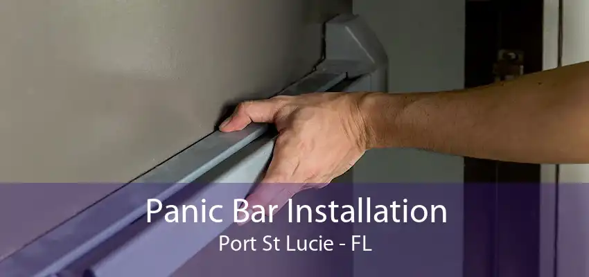 Panic Bar Installation Port St Lucie - FL