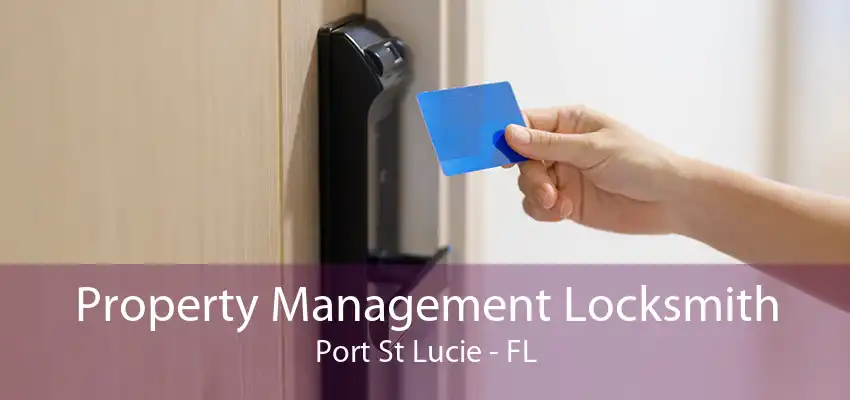 Property Management Locksmith Port St Lucie - FL