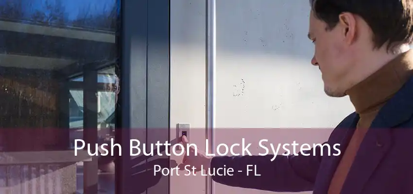 Push Button Lock Systems Port St Lucie - FL