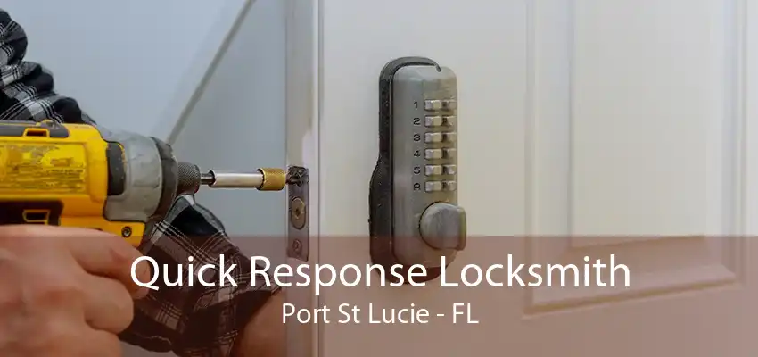 Quick Response Locksmith Port St Lucie - FL