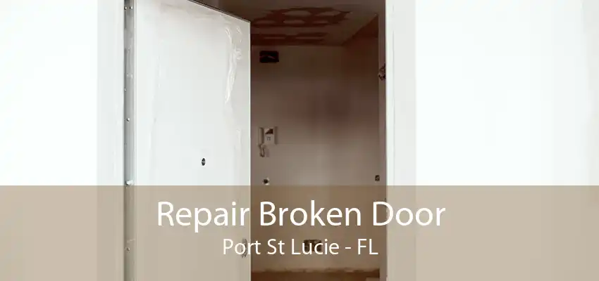 Repair Broken Door Port St Lucie - FL