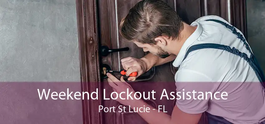 Weekend Lockout Assistance Port St Lucie - FL