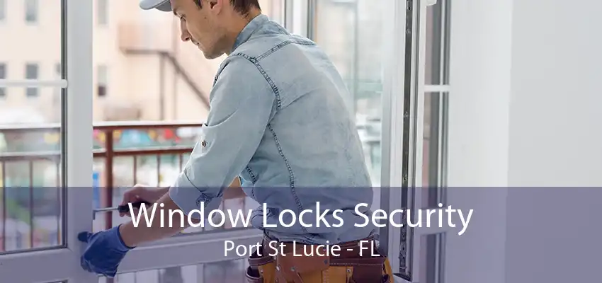 Window Locks Security Port St Lucie - FL